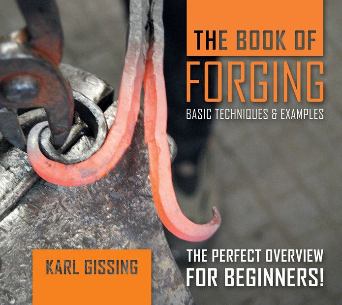 The Book of Forging: Basic Techniques & Examples - Karl Gissing