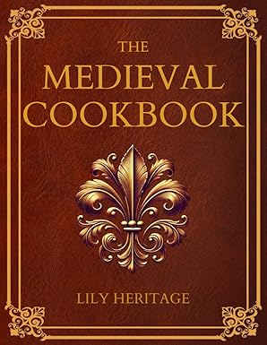 The Medieval Cookbook – Lily Heritage